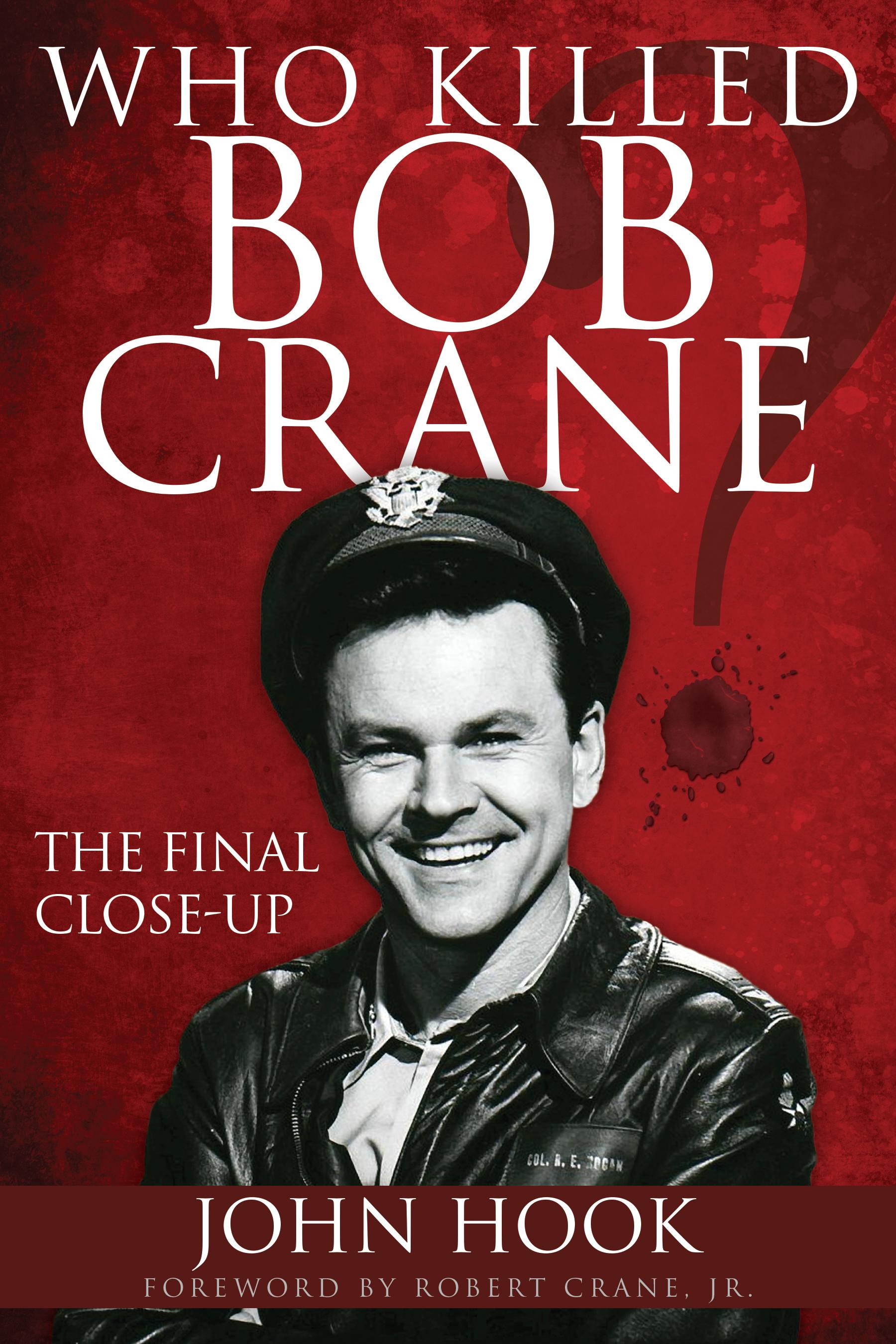 Who Killed Bob Crane? By John Hook